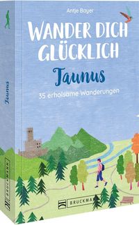 Bild vom Artikel Wander dich glücklich – Taunus vom Autor Antje Bayer
