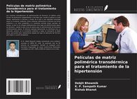 Produktbild: Pel&iacute;culas de matriz polim&eacute;rica transd&eacute;rmica para el tratamiento de la hipertensi&oacute;n