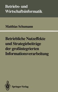 Produktbild: Betriebliche Nutzeffekte und Strategiebeitr&auml;ge der gro&szlig;integrierten Informationsverarbeitung