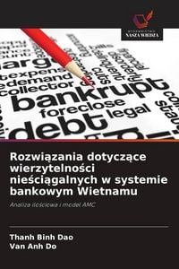 Produktbild: Rozwi&iquest;zania dotycz&iquest;ce wierzytelno&iquest;ci nie&iquest;ci&iquest;galnych w systemie bankowym Wietnamu