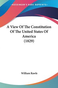 Produktbild: A View Of The Constitution Of The United States Of America (1829)