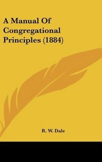 Produktbild: A Manual Of Congregational Principles (1884)