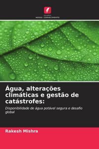 Produktbild: &Aacute;gua, altera&ccedil;&otilde;es clim&aacute;ticas e gest&atilde;o de cat&aacute;strofes: