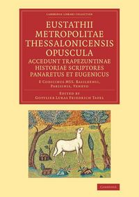 Produktbild: Eustathii Metropolitae Thessalonicensis Opuscula. Accedunt Trapezuntinae Historiae Scriptores Panaretus Et Eugenicus