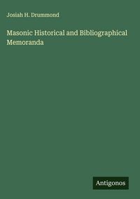 Produktbild: Masonic Historical and Bibliographical Memoranda