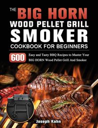 Produktbild: The BIG HORN Wood Pellet Grill And Smoker Cookbook For Beginners