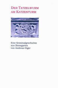 Produktbild: Der Tatzelwurm am Katzenturm - Eine Kriminalgeschichte aus Bremgarten
