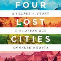 Bild vom Artikel Four Lost Cities Lib/E: A Secret History of the Urban Age vom Autor Annalee Newitz