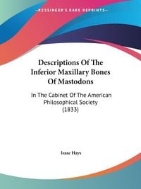 Produktbild: Descriptions Of The Inferior Maxillary Bones Of Mastodons