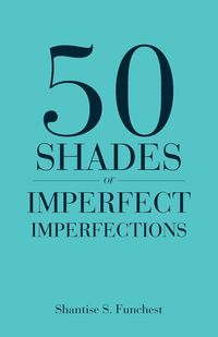 Produktbild: 50 Shades of Imperfect Imperfections
