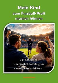 Produktbild: Mein Kind zum Fussball-Profi machen k&ouml;nnen