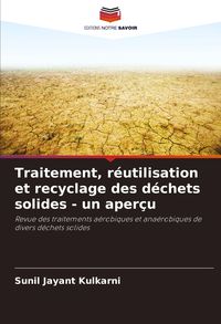 Produktbild: Traitement, r&eacute;utilisation et recyclage des d&eacute;chets solides - un aper&ccedil;u
