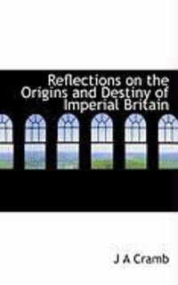 Produktbild: Reflections on the Origins and Destiny of Imperial Britain