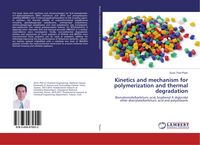 Produktbild: Kinetics and mechanism for polymerization and thermal degradation