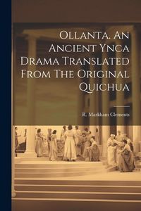 Produktbild: Ollanta. An Ancient Ynca Drama Translated From The Original Quichua