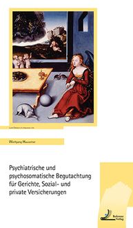 Produktbild: Psychiatrische und psychosomatische Begutachtung f&uuml;r Gerichte, Sozial- und private Versicherungen