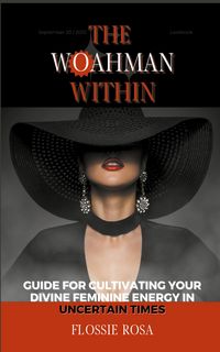 Produktbild: The Woahman Within- Guide For Cultivating Your Divine Feminine Energy In Uncertain Times