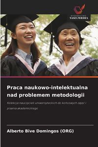 Produktbild: Praca naukowo-intelektualna nad problemem metodologii