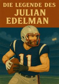 Produktbild: Football Legenden / Die Legende des Julian Edelman