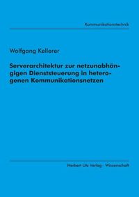 Produktbild: Serverarchitektur zur netzunabh&auml;ngigen Dienststeuerung in heterogenen Kommunikationsnetzen