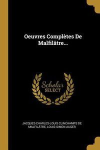 Produktbild: Oeuvres Compl&egrave;tes De Malfil&acirc;tre...