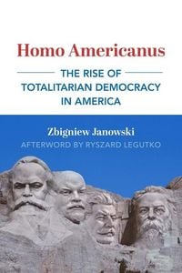 Produktbild: Homo Americanus - The Rise of Totalitarian Democracy in America
