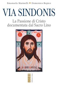 Produktbild: Via Sindonis. La passione di Cristo documentata dal Sacro Lino
