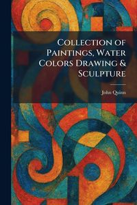Produktbild: Collection of Paintings, Water Colors Drawing & Sculpture