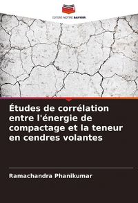 Produktbild: &Eacute;tudes de corr&eacute;lation entre l'&eacute;nergie de compactage et la teneur en cendres volantes