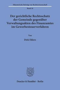 Produktbild: Der gerichtliche Rechtsschutz der Gemeinde gegen&uuml;ber Verwaltungsakten des Finanzamtes im Gewerbesteuerverfahren.