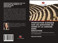 Produktbild: Proposition Sc&eacute;nique Sur Les Questions De Genre Et La Censure Dans &Eacute;ducation
