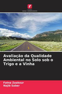 Produktbild: Avalia&ccedil;&atilde;o da Qualidade Ambiental no Solo sob o Trigo e a Vinha