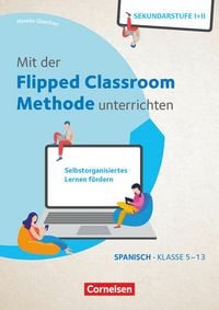 Produktbild: Mit der Flipped Classroom-Methode unterrichten - Selbstorganisiertes Lernen f&ouml;rdern - Klasse 5-13