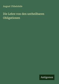 Produktbild: Die Lehre von den untheilbaren Obligationen
