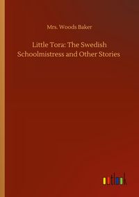 Produktbild: Little Tora: The Swedish Schoolmistress and Other Stories