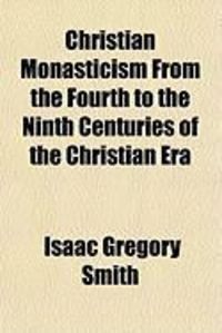 Produktbild: Christian Monasticism from the Fourth to the Ninth Centuries of the Christian Era