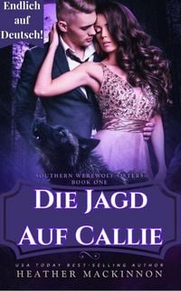 Produktbild: Die Jagd auf Callie (S&uuml;dliche Werwolf-Schwestern, #1)