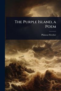 Produktbild: The Purple Island, a Poem