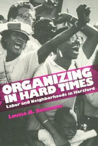 Produktbild: Organizing in Hard Times: Labor and Neighborhoods in Hartford