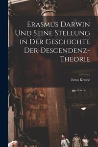 Produktbild: Erasmus Darwin und seine Stellung in der Geschichte der Descendenz-Theorie