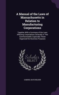 Produktbild: A Manual of the Laws of Massachusetts in Relation to Manufacturing Corporations