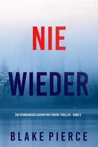 Produktbild: Nie Wieder (Ein spannungsgeladener May Moore Thriller - Band 6)