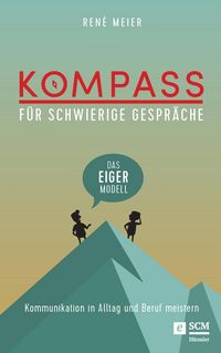 Produktbild: Kompass f&uuml;r schwierige Gespr&auml;che - Das EIGER-Modell