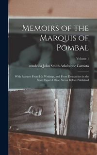 Produktbild: Memoirs of the Marquis of Pombal: With Extracts From his Writings, and From Despatches in the State Papers Office, Never Before Published; Volume 1