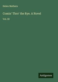 Produktbild: Comin' Thro' the Rye. A Novel