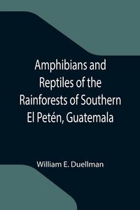 Produktbild: Amphibians and Reptiles of the Rainforests of Southern El Pet&eacute;n, Guatemala