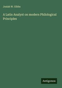 Produktbild: A Latin Analyst on modern Philological Principles
