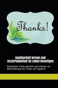 Produktbild: Dankbarkeit lernen und Unzufriedenheit im Leben beseitigen
