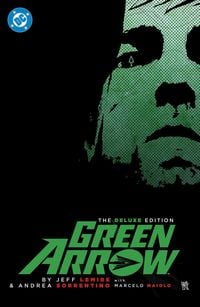 Produktbild: Green Arrow By Jeff Lemire and Andrea Sorrentino: The Deluxe Edition (New Edition)