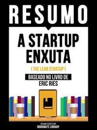 Produktbild: Resumo - A Startup Enxuta (The Lean Startup) - Baseado No Livro De Eric Ries
